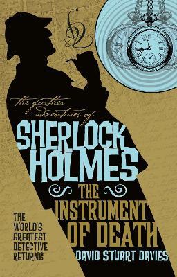 The Further Adventures of Sherlock Holmes - The Instrument of Death - David Stuart Davies - cover