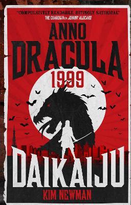 Anno Dracula 1999: Daikaiju - Kim Newman - cover