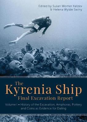 The Kyrenia Ship Final Excavation Report, Volume I: History of the Excavation, Amphoras, Ceramics, Coins and Evidence for Dating - cover