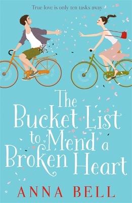 The Bucket List to Mend a Broken Heart: A laugh-out-loud feel-good romantic comedy - Anna Bell - cover