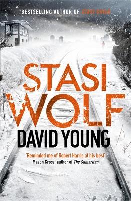 Stasi Wolf: A Gripping New Thriller for Fans of Child 44 - David Young - cover