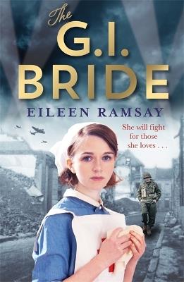 The G.I. Bride: A heart-warming saga full of tears, friendship and hope - Eileen Ramsay - cover