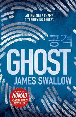 Ghost: The gripping new thriller from the Sunday Times bestselling author of NOMAD - James Swallow - cover