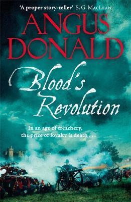 Blood's Revolution: Would you fight for your king - or fight for your friends? - Angus Donald - cover