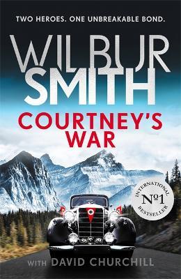 Courtney's War: The #1 bestselling Second World War epic from the master of adventure, Wilbur Smith - Wilbur Smith - cover