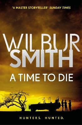 A Time to Die: The Courtney Series 7 - Wilbur Smith - cover