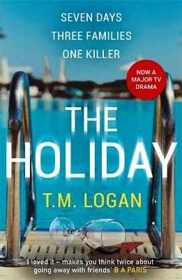 The Holiday: NOW A MAJOR NETFLIX DRAMA - T.M. Logan,Tim Utton - cover