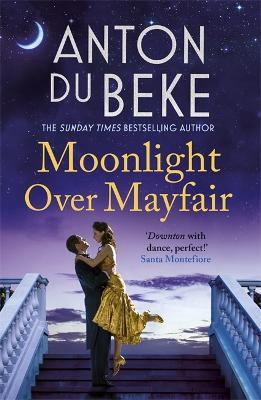 Moonlight Over Mayfair: The uplifting and charming Sunday Times Bestseller from Anton Du Beke - Anton Du Beke - cover