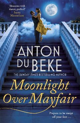 Moonlight Over Mayfair: The uplifting and charming Sunday Times Bestseller from Anton Du Beke - Anton Du Beke - cover