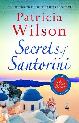 Secrets of Santorini: Escape to the Greek Islands with this gorgeous beach read - Patricia Wilson - cover