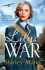 Lily's War: An uplifting World War II saga of women on the homefront