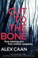 Cut to the Bone: A Dark and Gripping Thriller - Alex Caan - cover