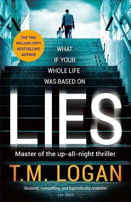 Lies: From the author of Netflix hit THE HOLIDAY, a gripping thriller guaranteed to keep you up all night - T.M. Logan,Tim Utton - cover