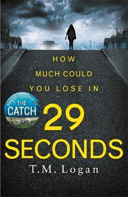 29 Seconds: The brilliant, gripping thriller from the author of Netflix hit THE HOLIDAY - T.M. Logan - cover