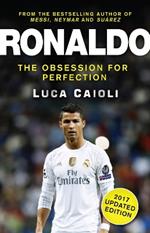 Ronaldo – 2017 Updated Edition: The Obsession For Perfection