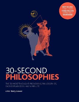 30-Second Philosophies: The 50 Most Thought-provoking Philosophies, Each Explained in Half a Minute - Julian Baggini,Stephen Law - cover