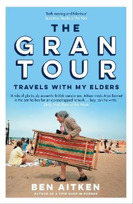 The Gran Tour: Travels with my Elders - Ben Aitken - cover