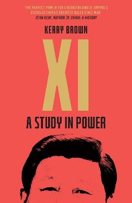Xi: A Study in Power - Kerry Brown - cover