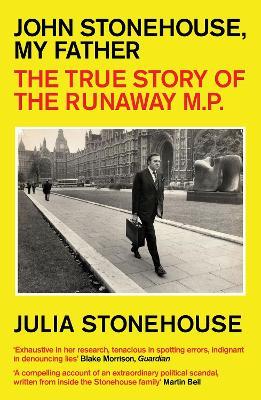 John Stonehouse, My Father: The True Story of the Runaway MP - Julia Stonehouse - cover