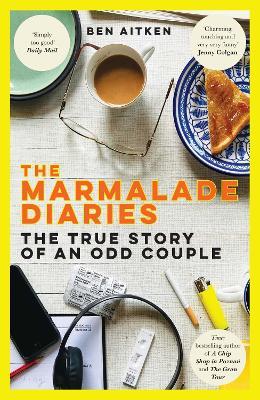 The Marmalade Diaries: The True Story of an Odd Couple - Ben Aitken - cover