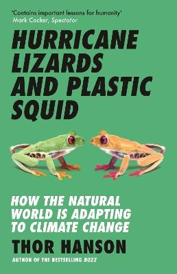 Hurricane Lizards and Plastic Squid: How the Natural World is Adapting to Climate Change - Thor Hanson - cover