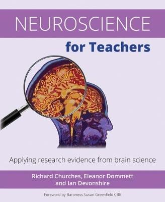 Neuroscience for Teachers: Applying research evidence from brain science - Richard Churches,Eleanor Dommett,Ian Devonshire - cover