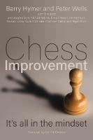 Chess Improvement: It's all in the mindset - Barry Hymer,Peter Wells - cover