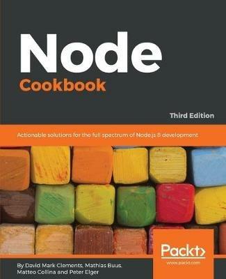 Node Cookbook - Third Edition - David Mark Clements,Matthias Buus,Matteo Collina - cover