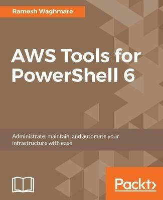 AWS Tools for PowerShell 6 - Nick Beaugeard - cover