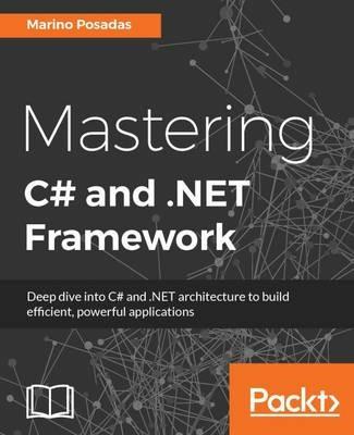 Mastering C# and .NET Framework - Marino Posadas - cover