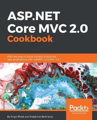 ASP.NET Core MVC 2.0 Cookbook - Engin Polat,Stephane Belkheraz - cover