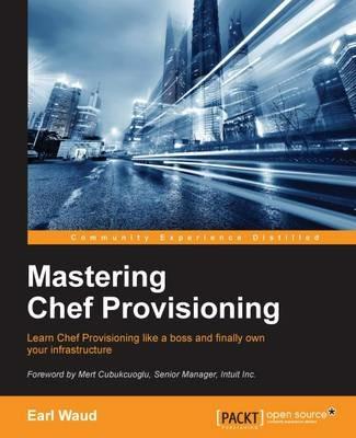 Mastering Chef Provisioning - Earl Waud - cover