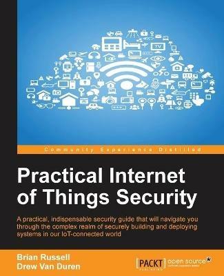 Practical Internet of Things Security - Brian Russell,Drew Van Duren - cover