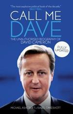 Call Me Dave: The Unauthorised Biography of David Cameron