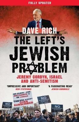 The Left's Jewish Problem - Updated Edition: Jeremy Corbyn, Israel and Anti-Semitism - Dave Rich - cover