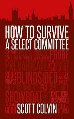 How to Survive a Select Committee - Scott Colvin - cover