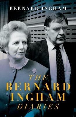 The The Slow Downfall of Margaret Thatcher: The Diaries of Bernard Ingham - Bernard Ingham - cover