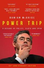 Power Trip: A Decade of Policy, Plots and Spin