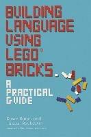 Building Language Using LEGO® Bricks: A Practical Guide - Dawn Ralph,Jacqui Rochester - cover