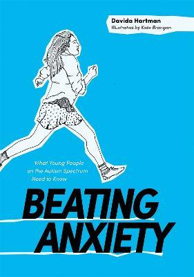 Beating Anxiety: What Young People on the Autism Spectrum Need to Know - Davida Hartman - cover