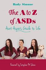 The A to Z of ASDs: Aunt Aspie's Guide to Life