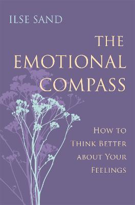 The Emotional Compass: How to Think Better about Your Feelings - Ilse Sand - cover