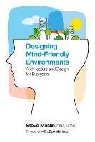 Designing Mind-Friendly Environments: Architecture and Design for Everyone