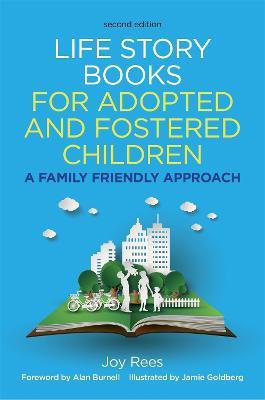 Life Story Books for Adopted and Fostered Children, Second Edition: A Family Friendly Approach - Joy Rees - cover