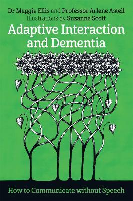 Adaptive Interaction and Dementia: How to Communicate without Speech - Maggie Ellis,Arlene Astell - cover