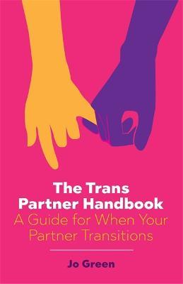 The Trans Partner Handbook: A Guide for When Your Partner Transitions - Jo Green - cover