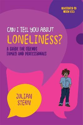 Can I tell you about Loneliness?: A guide for friends, family and professionals - Julian Stern - cover