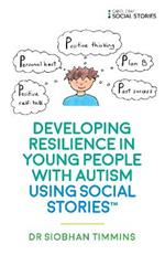 Developing Resilience in Young People with Autism using Social Stories (TM)