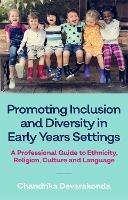 Promoting Inclusion and Diversity in Early Years Settings: A Professional Guide to Ethnicity, Religion, Culture and Language