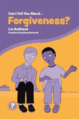 Can I Tell You About Forgiveness?: A Helpful Introduction for Everyone - Liz Gulliford - cover